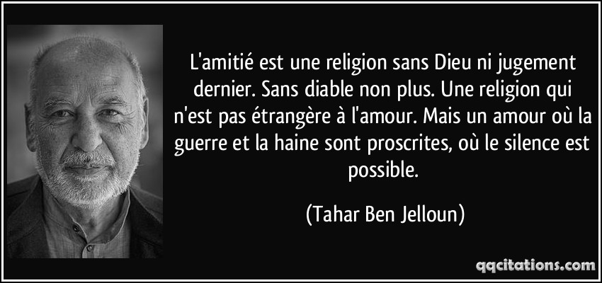 l-amitie-est-une-religion-sans-dieu-ni-jugement-dernier-sans-diable-non-plus-une-religion-qui-tahar-ben-jelloun.jpg